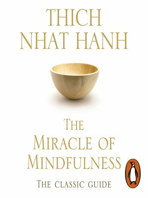 The Miracle of Mindfulness by John Sackville · OverDrive: ebooks